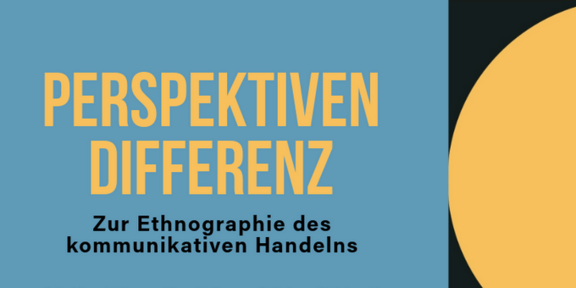 Das Tagungsthema der Feldarbeitstage 2024 "Perspektiven Differenz" steht in gelber Schrift vor blauem Grund. Daruntern steht in schwarz: "Zur Ethnigraphie des kommunikativen Handelns".