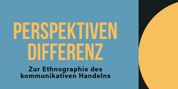 Feldarbeitstage 2024 Das Tagungsthema der Feldarbeitstage 2024 "Perspektiven Differenz" steht in gelber Schrift vor blauem Grund. Daruntern steht in schwarz: "Zur Ethnigraphie des kommunikativen Handelns".