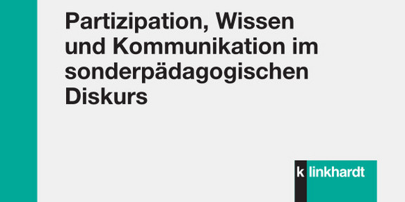 Buchcover mit den Namen der Herausgeber*innen Marek Grummt, Wolfram Kulig, Christian Lindmeier, Vera Oelze und Stephan Sallat, dem Titel Partizipation, Wissen und Kommunikation im sonderpädagogischen Diskurs sowie dem Logo des Klinkhardt-Verlags.