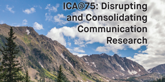 Eine Gebirgskette, darüber blauer Himmel und Wolken. Darüber der Titel "ICA@75: Disrupting and Consolidating Communication Research".